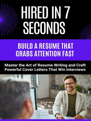 cover image of Hired in 7 Seconds--Build a Resume That Grabs Attention Fast--Master the Art of Resume Writing and Craft Powerful Cover Letters That Win Interviews